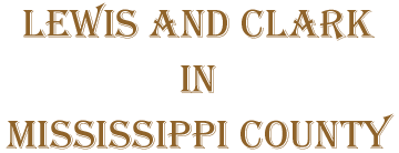 Lewis and Clark in Mississippi County text image logo
